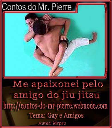 Me apaixonei pelo amigo do jiu jitsu